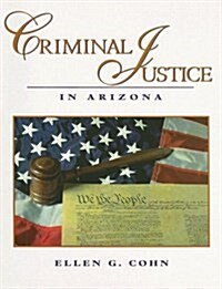 Criminal Justice in Arizona (Paperback, 1st)