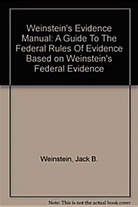 Weinsteins Evidence Manual (Paperback, 7th, Student)