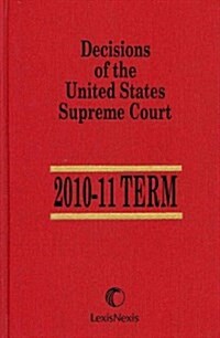 Decisions of the United States Supreme Court 2010-11 Term / Decisions of the United States Supreme Court Cumulative Case Table 1963-64 Term Through 20 (Hardcover, Paperback, PCK)