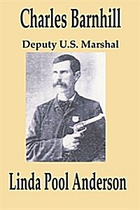 Charles Barnhill Deputy U.s. Marshal (Paperback)