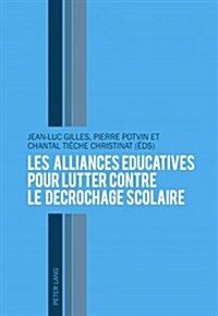 Les Alliances ?ucatives Pour Lutter Contre Le D?rochage Scolaire (Paperback)