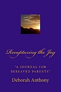 Recapturing the Joy: A Journal for Bereaved Parents (Paperback)