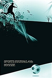Sports Journal #10: Soccer (Blank Pages): 200 Page Journal (Paperback)