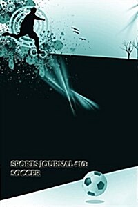Sports Journal #10: Soccer (Lined Pages): 200 Page Journal (Paperback)