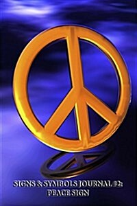 Signs & Symbols Journal #2: Peace Sign (Blank Pages): 200 Page Journal (Paperback)