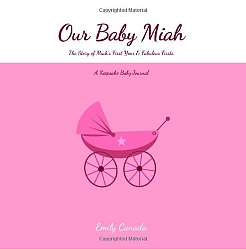 Our Baby Miah, the Story of Miahs First Year and Fabulous Firsts (Paperback, GJR)