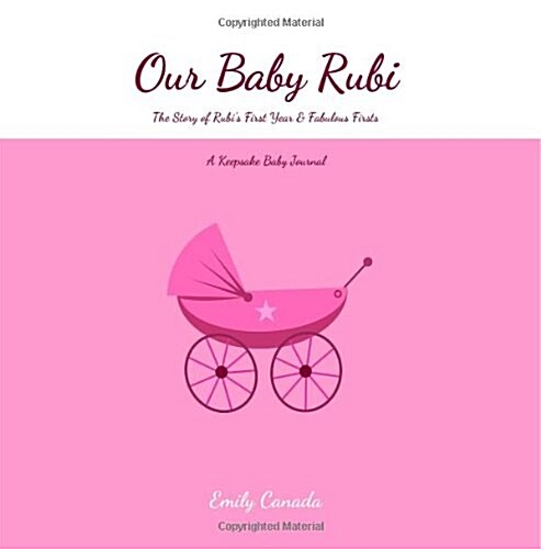Our Baby Rubi, the Story of Rubis First Year and Fabulous Firsts (Paperback, GJR)