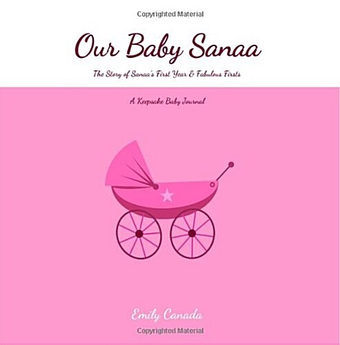 Our Baby Sanaa, the Story of Sanaas First Year and Fabulous Firsts (Paperback, GJR)