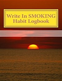 Write in Smoking Habit Logbook: Blank Books You Can Write in (Paperback)