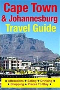 Cape Town & Johannesburg Travel Guide: Attractions, Eating, Drinking, Shopping & Places to Stay (Paperback)