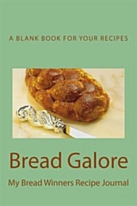 Bread Galore: My Bread Winners Recipe Journal (Paperback)
