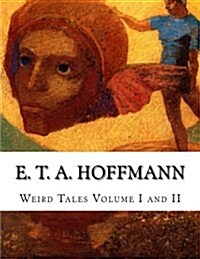 E. T. A. Hoffmann Weird Tales Volume I and II (Paperback)