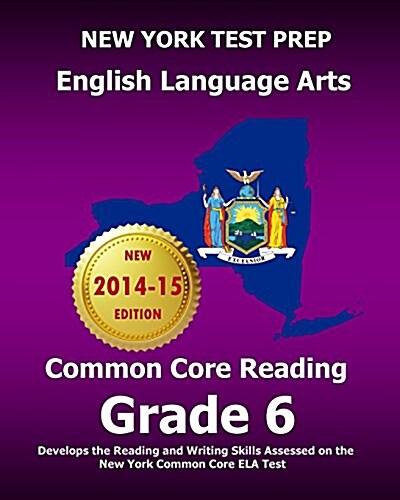 New York Test Prep English Language Arts Common Core Reading Grade 6: Develops the Reading and Writing Skills Assessed on the New York Common Core Ela (Paperback)