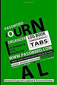 Password Journal: Your Personal Organizer Logbook & Password Keeper - Green: An Experiment in Total Organization (Paperback)