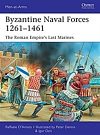Byzantine Naval Forces 1261–1461 : The Roman Empires Last Marines (Paperback)