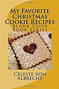 My Favorite Christmas Cookie Recipes: Blank Cook Book Series (Paperback)
