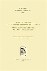 Andreae Alciati Contra Vitam Monasticam Epistula--Andrea Alciatos Letter Against Monastic Life (Paperback)