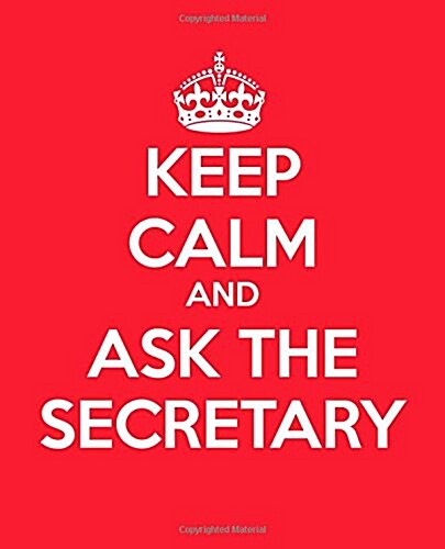 Keep Calm and Ask the Secretary: Gift Journal - Book - Notebook - Handbook for Secretaries (Paperback)