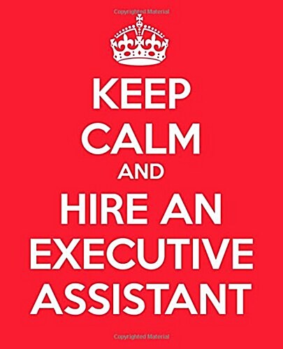 Keep Calm and Hire an Executive Assistant (Paperback, JOU)