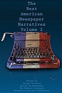 The Best American Newspaper Narratives, Volume 2 (Paperback)