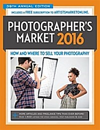 2016 Photographers Market: How and Where to Sell Your Photography (Paperback, 39, Thirty-Ninth)