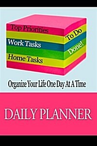 Daily Planner: Organize Your Life One Day at a Time: Page a Day to Do List Planning Journal Notebook to Keep You Organized (Paperback)