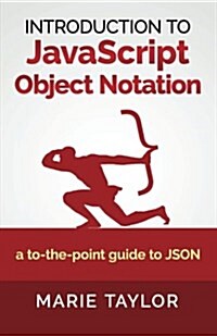Introduction to Javascript Object Notation (Paperback)