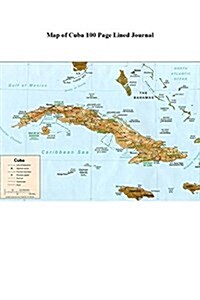 Map of Cuba 100 Page Lined Journal: Blank 100 Page Lined Journal for Your Thoughts, Ideas, and Inspiration (Paperback)