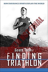 Finding Triathlon: How Endurance Sports Explain the World (Paperback)
