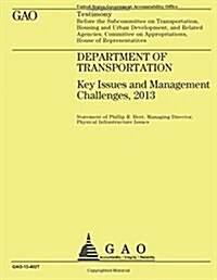 Department of Transportation: Key Issues and Management Challenges, 2013 (Paperback)
