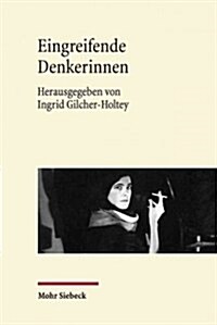 Eingreifende Denkerinnen: Weibliche Intellektuelle Im 20. Und 21. Jahrhundert (Hardcover)