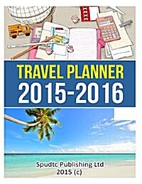 Travel Planner 2015-2016: Travel Journal and Organizer (Paperback)