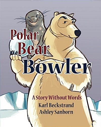 Polar Bear Bowler: A Story Without Words (Paperback)