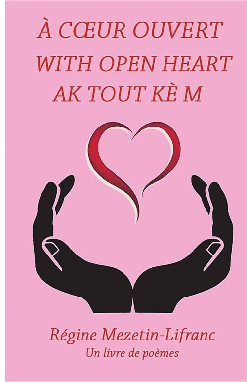 A Coeur Ouvert / With Open Heart / Ak Tout Ke M (Paperback)