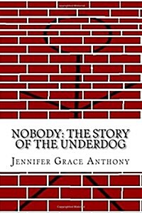 Nobody: The Story of the Underdog (Paperback)