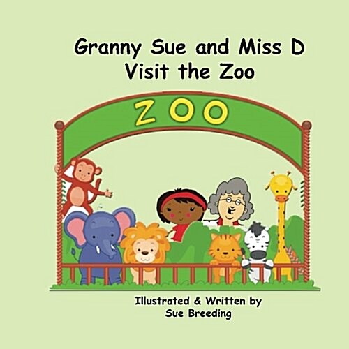 Granny Sue and Miss D Visit the Zoo (Paperback)