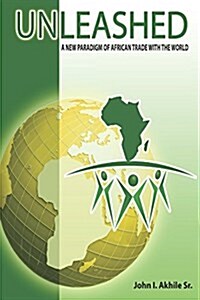 Unleashed: A New Paradigm of African Trade with the World (Paperback)