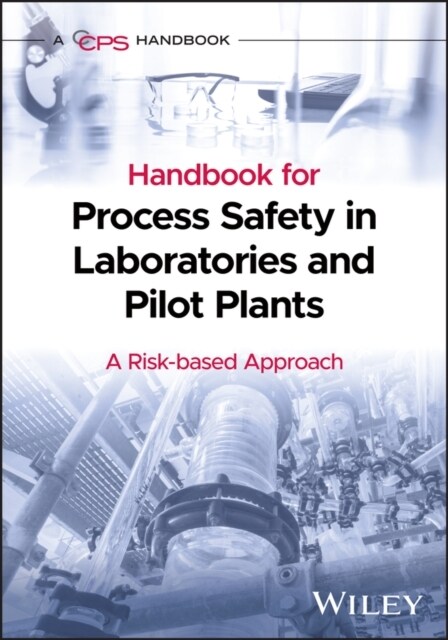 Handbook for Process Safety in Laboratories and Pilot Plants: A Risk-Based Approach (Hardcover)