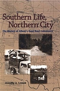 Southern Life, Northern City: The History of Albanys Rapp Road Community (Paperback)