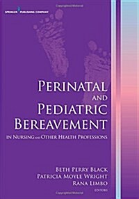 Perinatal and Pediatric Bereavement in Nursing and Other Health Professions (Paperback)