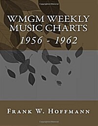 WMGM Weekly Music Charts: 1956 - 1962 (Paperback)