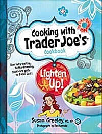 Cooking with Trader Joes Cookbook: Lighten Up! (Hardcover, 2, Newer)