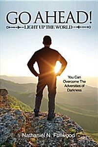 Go Ahead! Light Up the World (Paperback)