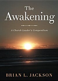 The Awakening: A Church Leaders Compendium (Paperback)
