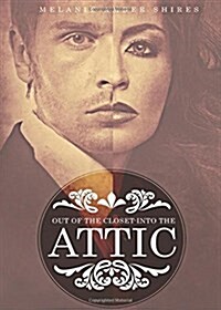 Out of the Closet-into the Attic (Paperback)