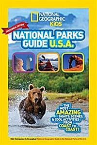 National Geographic Kids National Parks Guide USA Centennial Edition: The Most Amazing Sights, Scenes, and Cool Activities from Coast to Coast! (Library Binding)