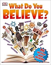 What Do You Believe?: Big Questions about Religion (Paperback)