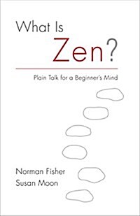 What Is Zen?: Plain Talk for a Beginners Mind (Paperback)