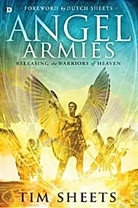 Angel Armies: Releasing the Warriors of Heaven (Paperback)