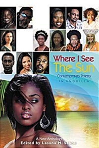 Where I See the Sun - Contemporary Poetry in Anguilla (Paperback)